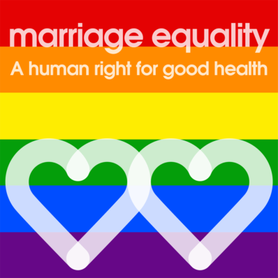 Rainbow flag with two white hearts and message "marriage equality - A human right for good health"